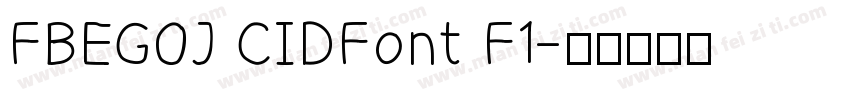 FBEGOJ CIDFont F1字体转换